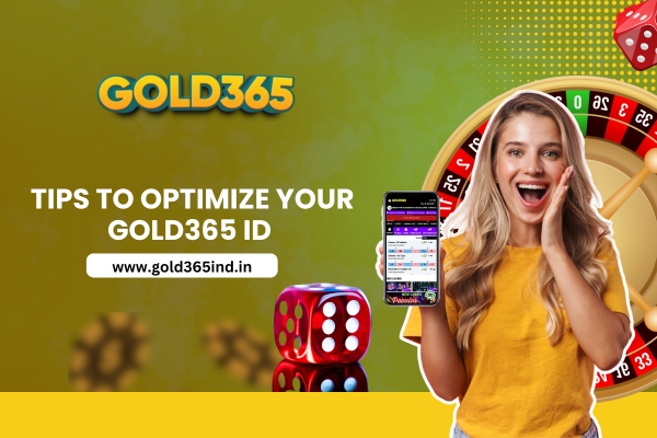 Tips to Optimize Your Gold365 ID